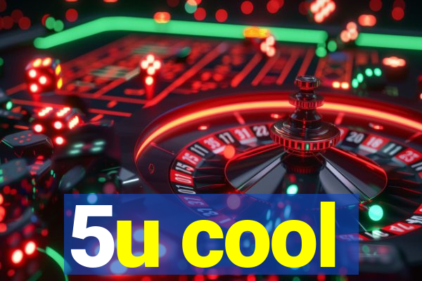 5u cool