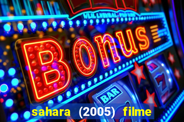 sahara (2005) filme completo dublado