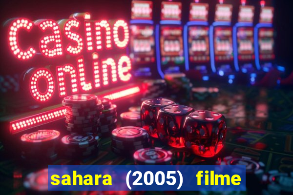 sahara (2005) filme completo dublado