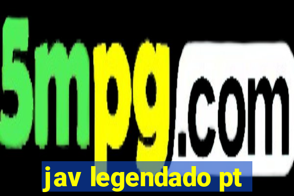 jav legendado pt