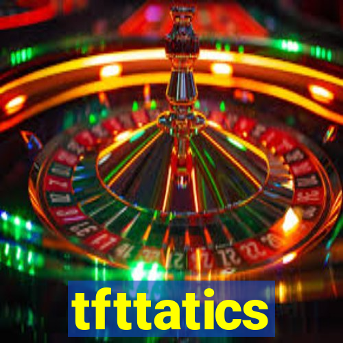 tfttatics