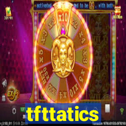 tfttatics