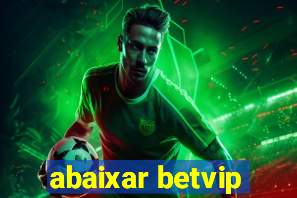 abaixar betvip