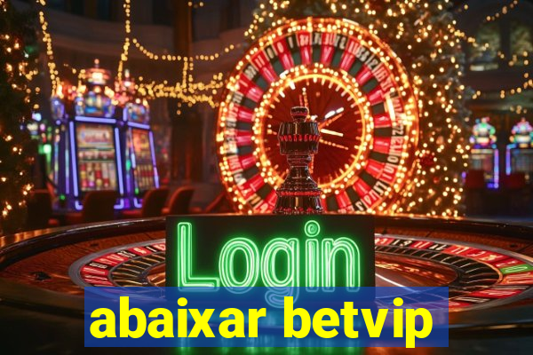abaixar betvip