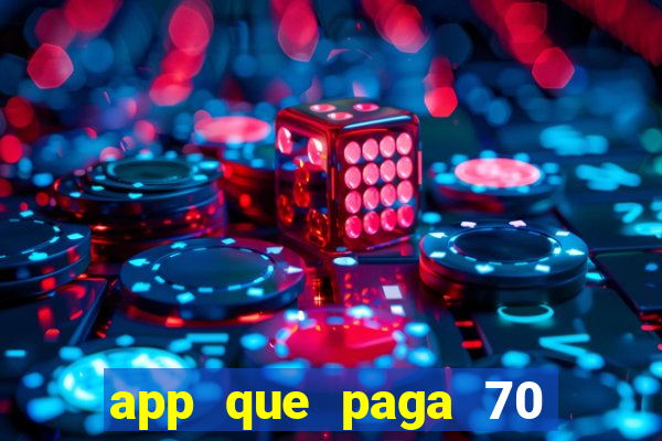 app que paga 70 reais para se cadastrar