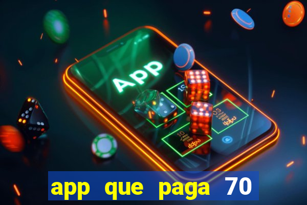app que paga 70 reais para se cadastrar