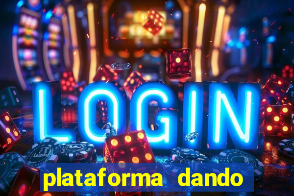 plataforma dando dinheiro no cadastro