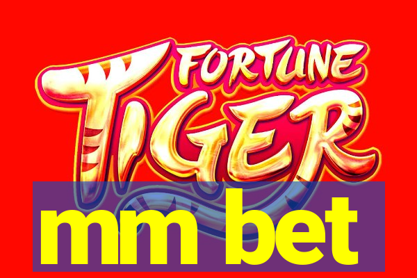 mm bet