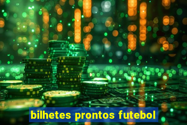 bilhetes prontos futebol