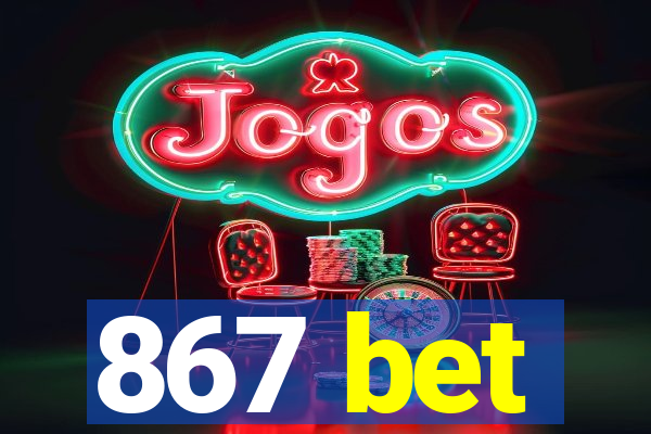 867 bet
