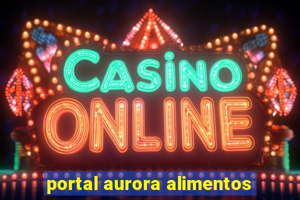 portal aurora alimentos