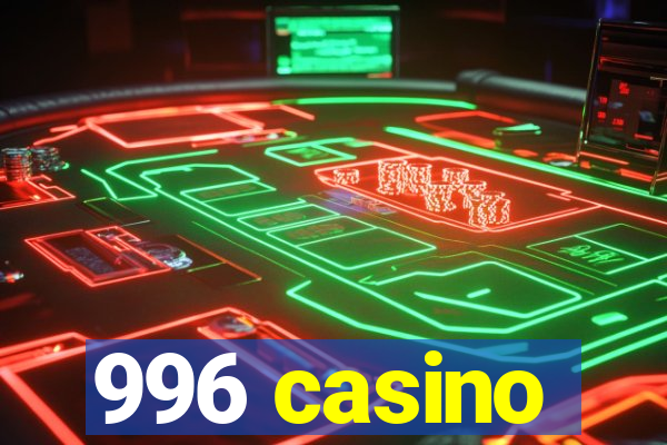 996 casino