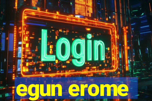 egun erome