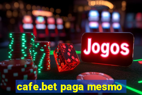cafe.bet paga mesmo