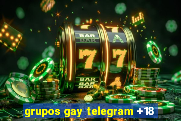 grupos gay telegram +18