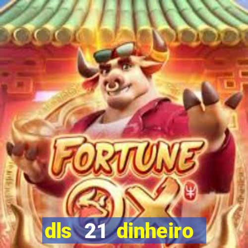 dls 21 dinheiro infinito download