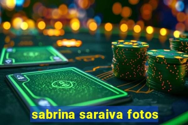 sabrina saraiva fotos