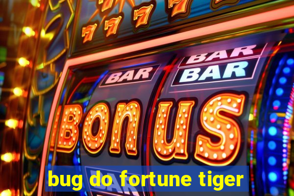 bug do fortune tiger