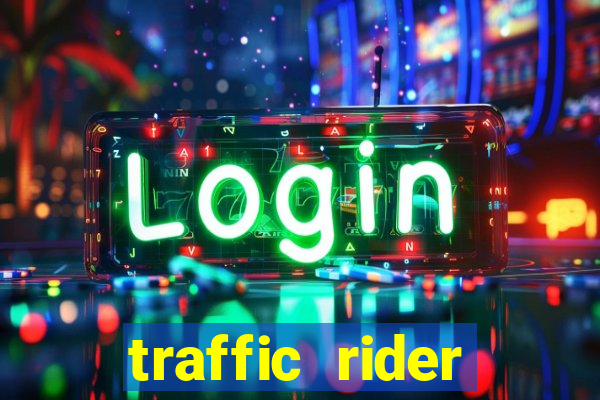 traffic rider dinheiro infinito