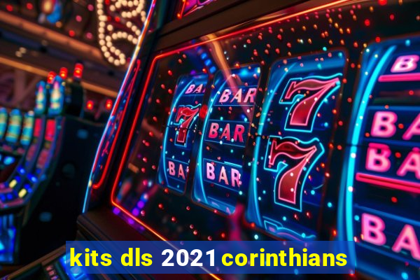 kits dls 2021 corinthians