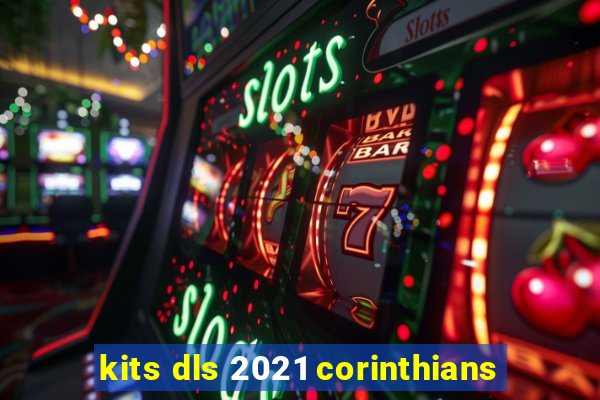 kits dls 2021 corinthians