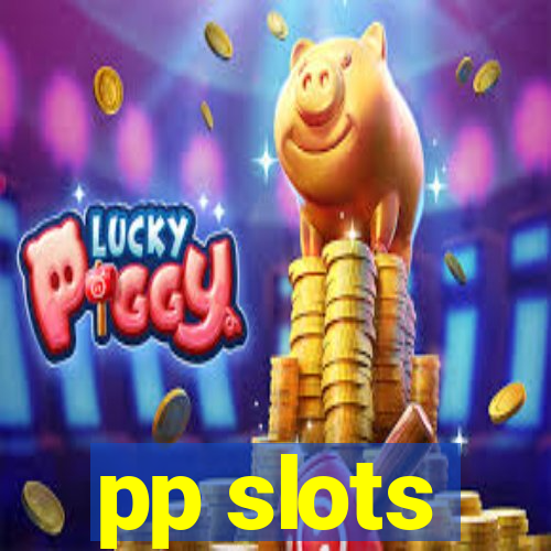 pp slots