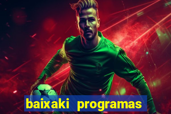 baixaki programas gratis para pc windows 7