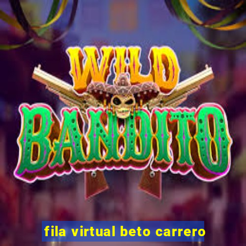 fila virtual beto carrero
