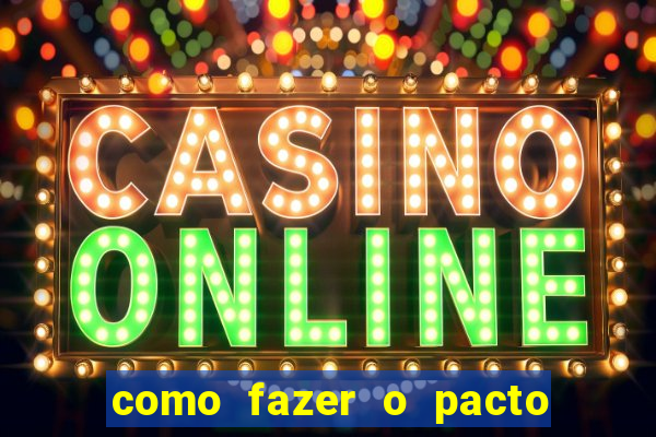 como fazer o pacto da riqueza