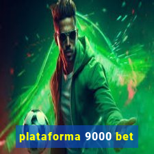 plataforma 9000 bet
