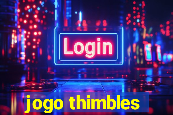 jogo thimbles