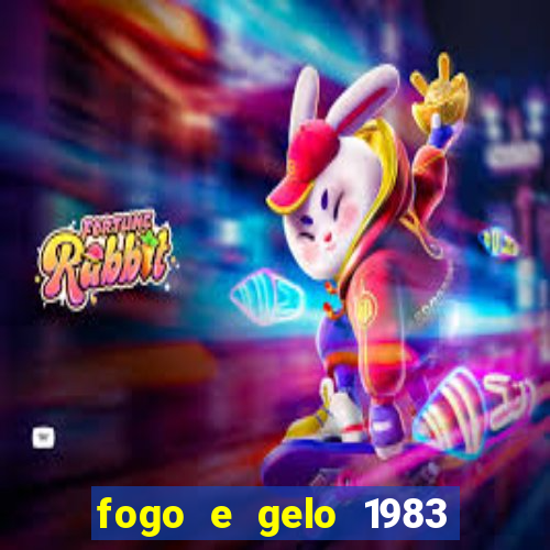 fogo e gelo 1983 dublado download