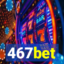 467bet