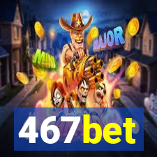 467bet