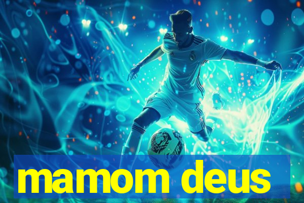 mamom deus