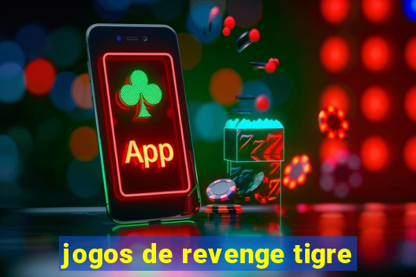 jogos de revenge tigre