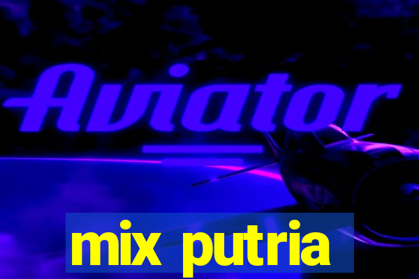 mix putria