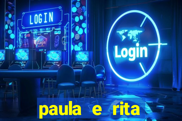 paula e rita compraram muitas cartelas no bingo e gastaram