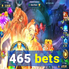 465 bets