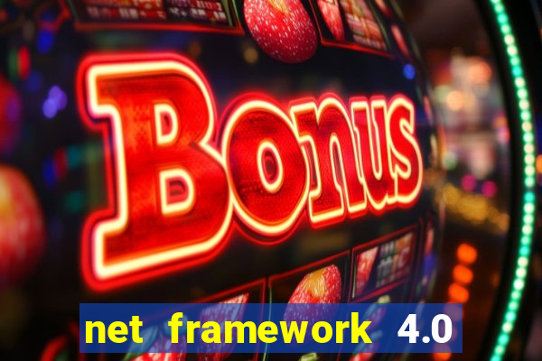 net framework 4.0 v 30319 windows 7 64 bit