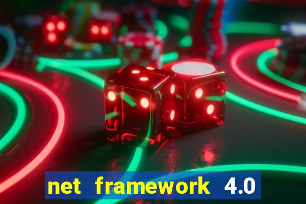 net framework 4.0 v 30319 windows 7 64 bit