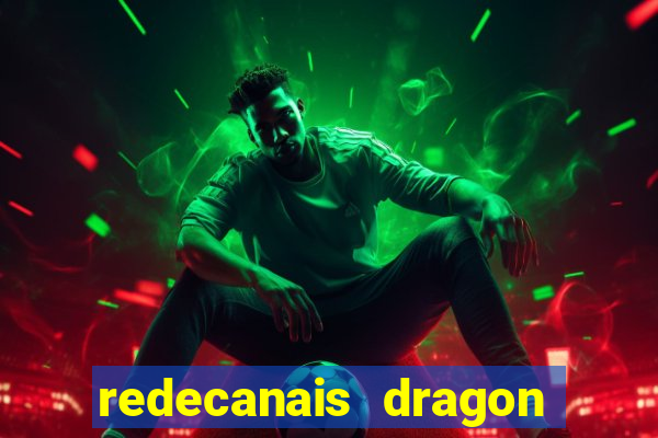 redecanais dragon ball z
