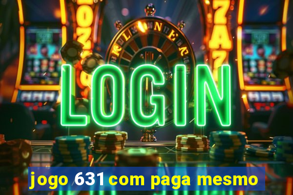 jogo 631 com paga mesmo