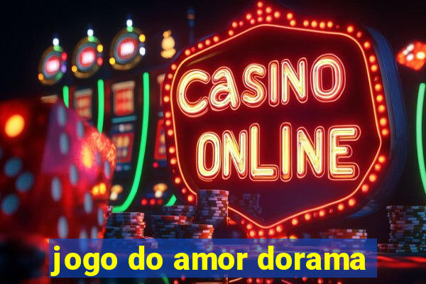 jogo do amor dorama
