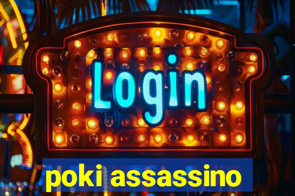 poki assassino