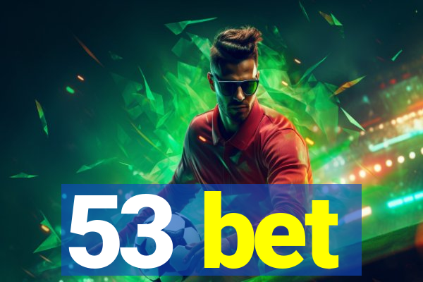 53 bet
