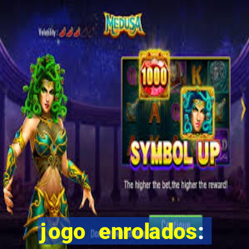 jogo enrolados: problema em dobro