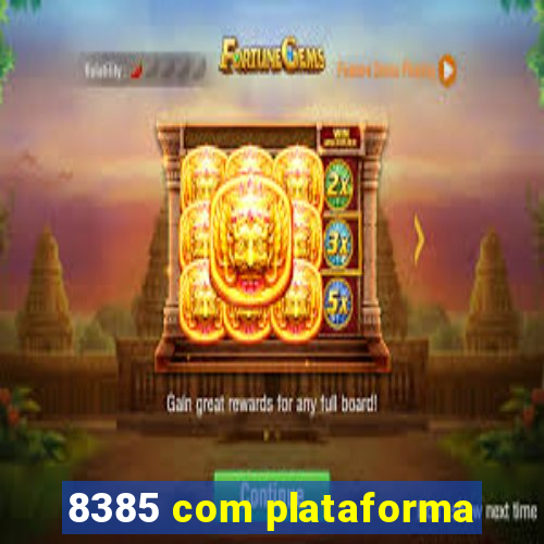 8385 com plataforma