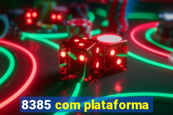 8385 com plataforma