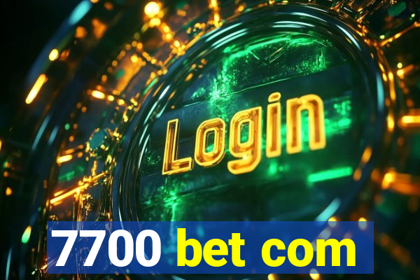 7700 bet com